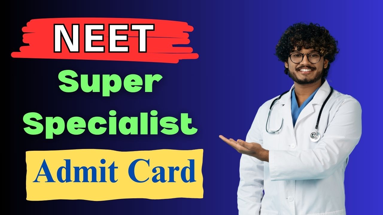 NEET SS 2024 Admit Card 2024, Paper Pattern, Exam Date Soon natboard